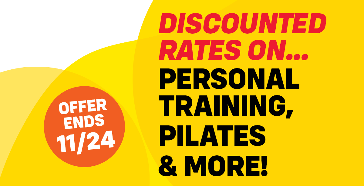 Discounted Rates on Personal Training, Pilates and more! Offer Ends 11/24